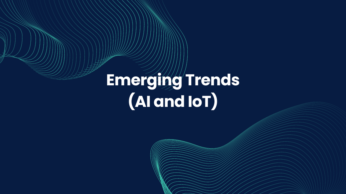 Emerging Trends (AI and IoT)